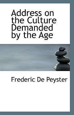 Address on the Culture Demanded by the Age 1113506253 Book Cover