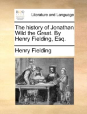 The History of Jonathan Wild the Great. by Henr... 1140768859 Book Cover