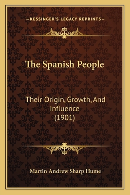 The Spanish People: Their Origin, Growth, And I... 1165947471 Book Cover