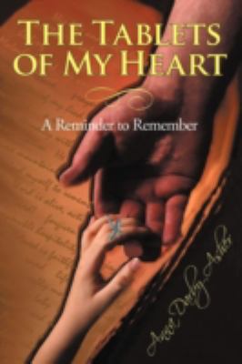 The Tablets of My Heart: A Reminder to Remember 1449749909 Book Cover