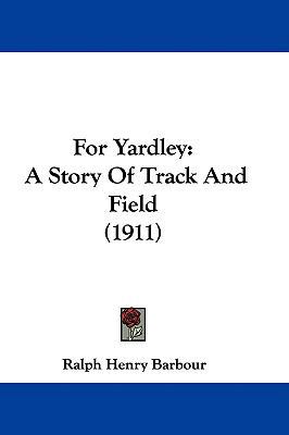 For Yardley: A Story Of Track And Field (1911) 1104070650 Book Cover
