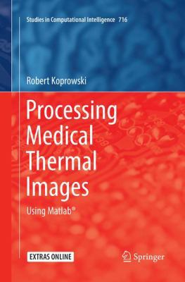 Processing Medical Thermal Images: Using Matlab(r) 3319870564 Book Cover