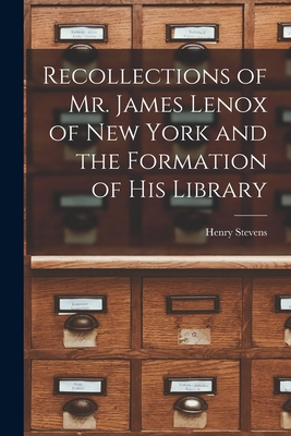 Recollections of Mr. James Lenox of New York an... 1016782500 Book Cover