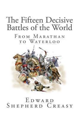 The Fifteen Decisive Battles of the World: From... 1481902253 Book Cover