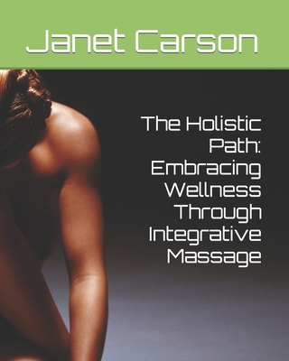 The Holistic Path: Embracing Wellness Through I... B0CZS8KTVG Book Cover