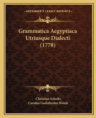 Grammatica Aegyptiaca Utriusque Dialecti (1778) [Latin] 1165903792 Book Cover