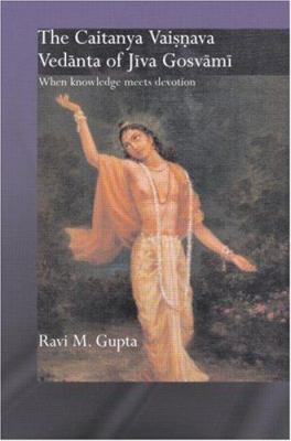 The Chaitanya Vaishnava Vedanta of Jiva Gosvami... 0415405483 Book Cover