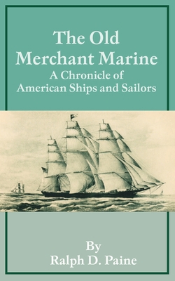 The Old Merchant Marine: A Chronicle of America... 1589633180 Book Cover