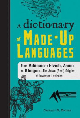 A Dictionary of Made-Up Languages: From Adunaic... 1440528179 Book Cover