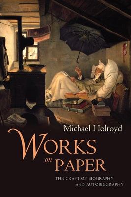 Works on Paper: The Craft of Biography and Auto... 1619022761 Book Cover