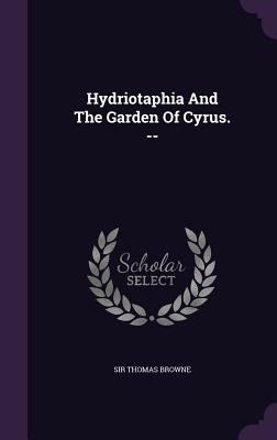 Hydriotaphia And The Garden Of Cyrus. -- 1340804646 Book Cover