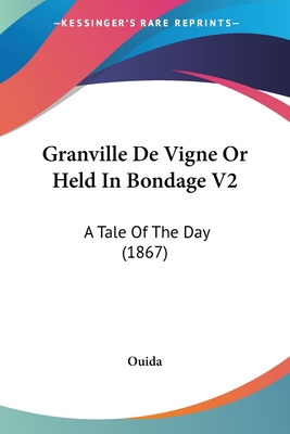 Granville De Vigne Or Held In Bondage V2: A Tal... 0548809127 Book Cover