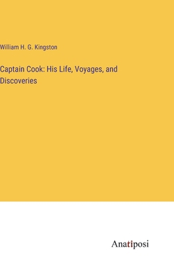 Captain Cook: His Life, Voyages, and Discoveries 3382164817 Book Cover