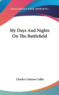 My Days And Nights On The Battlefield 0548262675 Book Cover