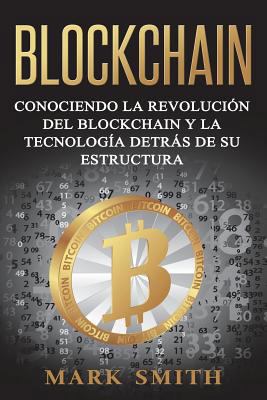 Blockchain: Conociendo la Revolución del Blockc... [Spanish] 1721754466 Book Cover