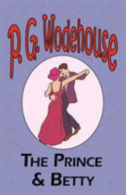 The Prince and Betty - From the Manor Wodehouse... 1604500778 Book Cover