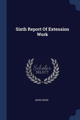 Sixth Report Of Extension Work 1377226891 Book Cover