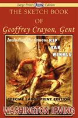 The Sketch Book of Geoffrey Crayon, Gent (Large... [Large Print] 1612428258 Book Cover