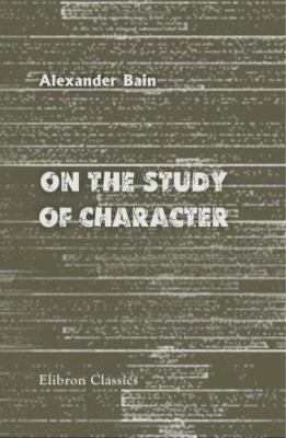 On the Study of Character: Including an Estimat... 1402186207 Book Cover