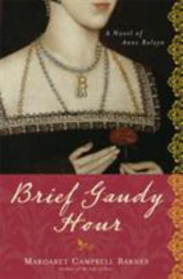 Brief Gaudy Hour: A Novel of Anne Boleyn 1402211759 Book Cover