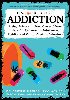 Unfuck Your Addiction: Using Science to Free Yo... 162106283X Book Cover