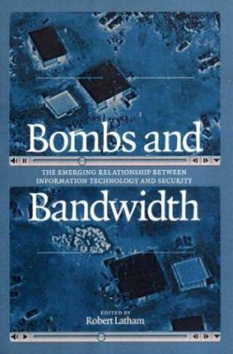 Bombs and Bandwidth: The Emerging Relationship ... 1565848624 Book Cover