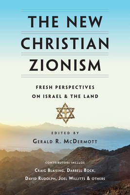 The New Christian Zionism: Fresh Perspectives o... 0830851380 Book Cover
