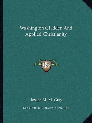 Washington Gladden And Applied Christianity 116286785X Book Cover