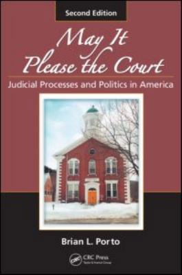 May It Please the Court: Judicial Processes and... 1420067672 Book Cover