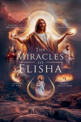 The Miracles of Elisha B0DCHD9963 Book Cover