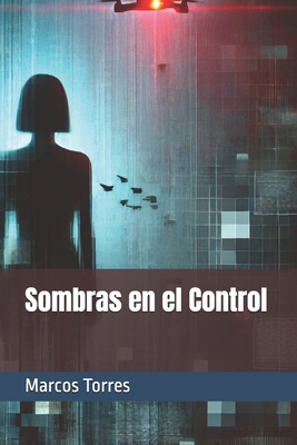 Sombras en el Control [Spanish] B0DJVV9TT8 Book Cover