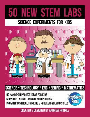 50 New STEM Labs - Science Experiments for Kids 1724412302 Book Cover