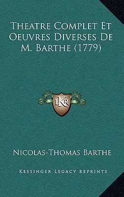 Theatre Complet Et Oeuvres Diverses De M. Barth... [French] 1167301862 Book Cover