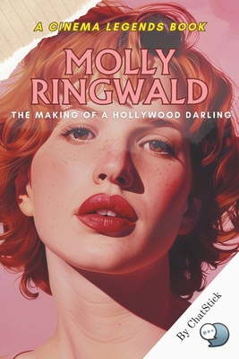 Molly Ringwald: The Making of a Hollywood Darli... B0F59L14FS Book Cover