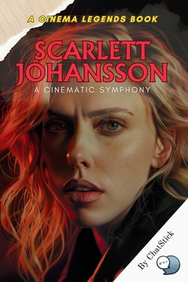 Scarlett Johansson: A Cinematic Symphony: Unvei...            Book Cover