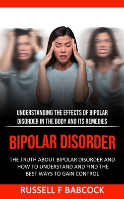 Bipolar Disorder: The Truth About Bipolar Disor... 1774853531 Book Cover