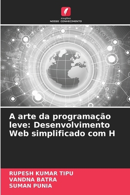 A arte da programação leve: Desenvolvimento Web... [Portuguese] 6207777867 Book Cover