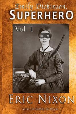 Emily Dickinson, Superhero - Vol. 1 1480147028 Book Cover