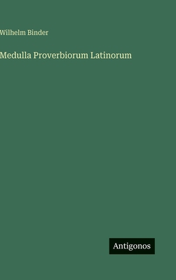 Medulla Proverbiorum Latinorum [German] 3563971668 Book Cover
