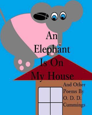 An Elephant Is On My House: And Other Poems By ... 1496177193 Book Cover