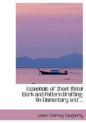 Essentials of Sheet Metal Work and Pattern Draf... [Large Print] 0554420651 Book Cover