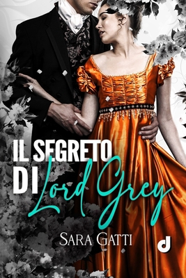 Il segreto di Lord Grey [Italian] B0C1DN66QY Book Cover
