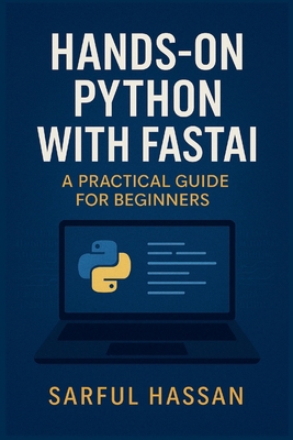 Hands-On Python with Fastai: A Practical Guide ... B0DWSNX4Q7 Book Cover