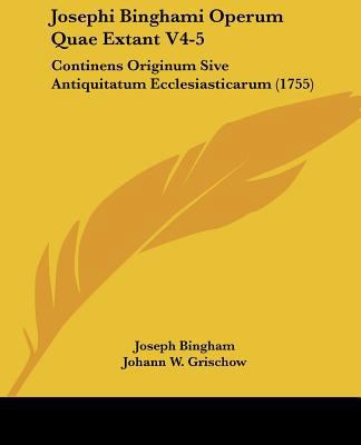 Josephi Binghami Operum Quae Extant V4-5: Conti... [Latin] 1104870770 Book Cover