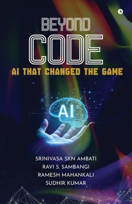 Beyond Code: AI That Changed the Game B0FMR74DVS Book Cover