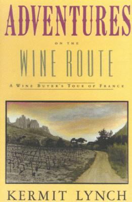 Adventures on the Wine Route: A Wine Buyer's To... 0374522669 Book Cover