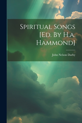 Spiritual Songs [ed. By H.a. Hammond] 1022343815 Book Cover