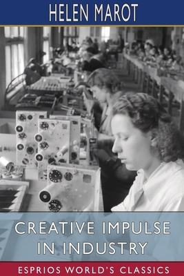 Creative Impulse in Industry (Esprios Classics) Book Cover