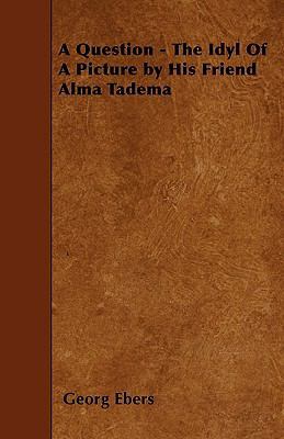 A Question - The Idyl Of A Picture by His Frien... 1445555670 Book Cover
