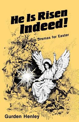 He is Risen Indeed!: Three Worship Dramas for E... 0895367955 Book Cover